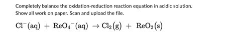 Solved Completely Balance The Oxidation Reduction Reaction Chegg