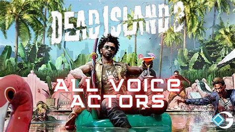 Dead Island 2: All Voice Actors - GameRiv