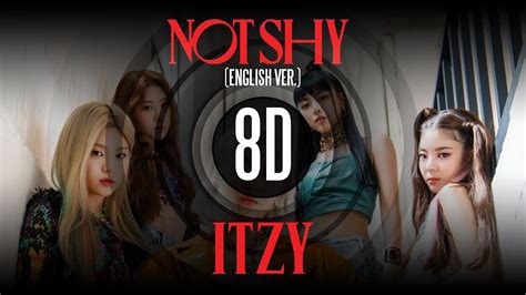 [8d Music] Not Shy English Ver Itzy Use Headphones🎧🎧🎧 Youtube