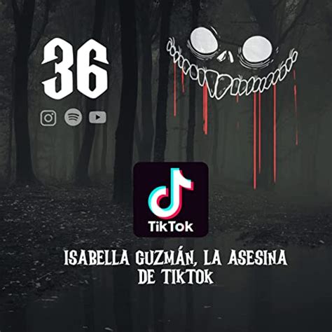 36 Isabella Guzmán la asesina de Tiktok Una historia antes de