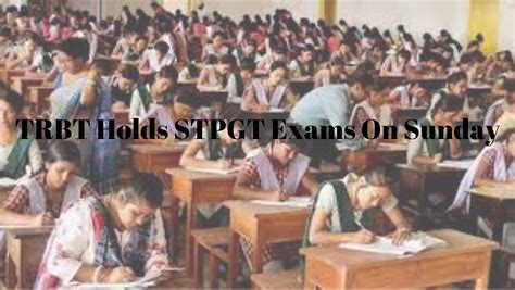 Trbt Holds Stpgt Examinations On Sunday Borok Times