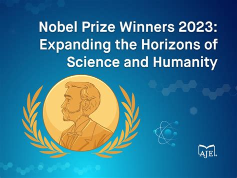 Nobel Prize Winners 2023: Expanding the Horizons of Science and Humanity