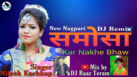 Samosa Kar Nakhe Bhaw Nitesh Kachhap New Nagpuri Song 2020 DJ Mix