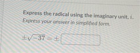 Solved Express The Radical Using The Imaginary Unit I Express Your