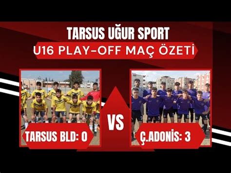 TARSUS BLD 0 ÇİFTLİK ADONİS 3 MAÇ ÖZETİ U16 PLAY OFF 22 ŞUBAT