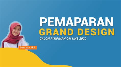 PEMAPARAN GRAND DESIGN CALON PIMPINAN OM UNS 2020 YouTube