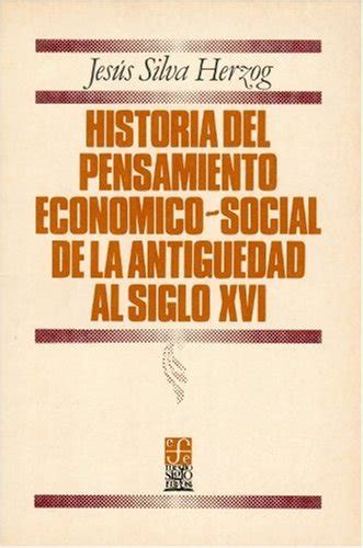 HIST PENSAMIENTO ECONOM SOCI SIN COLECCION Silva Herzog J