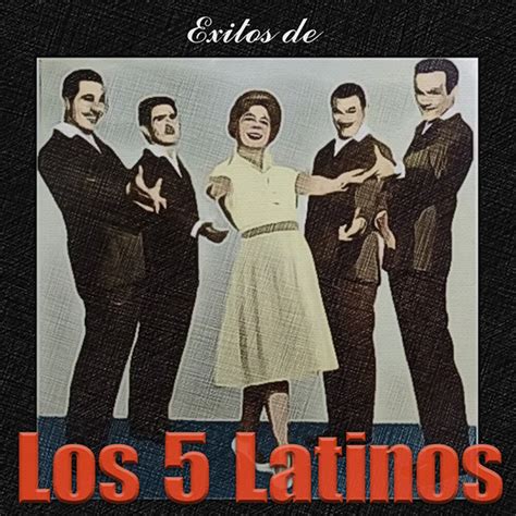 Exitos De Álbum De Los 5 Latinos Spotify