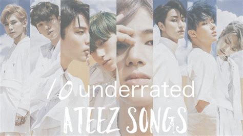 10 Underrated Ateez 에이티즈 Songs Youtube