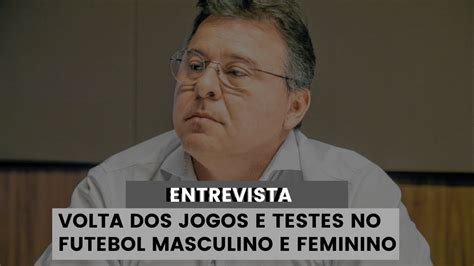 Robinson De Castro Fala Sobre Volta Dos Jogos E Testes No Futebol