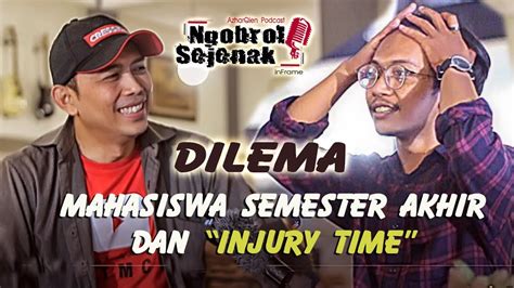 DILEMA MAHASISWA SEMESTER AKHIR Dan INJURY TIME GIMANA DONK Azhar