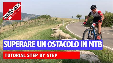 Tutorial Tecnica Mtb Come Superare Un Ostacolo Newbike Mtb Bdc