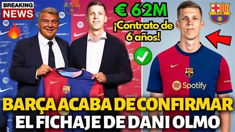 OFICIAL BARCELONA ACABA DE CONFIRMAR EL FICHAJE DE DANI OLMO