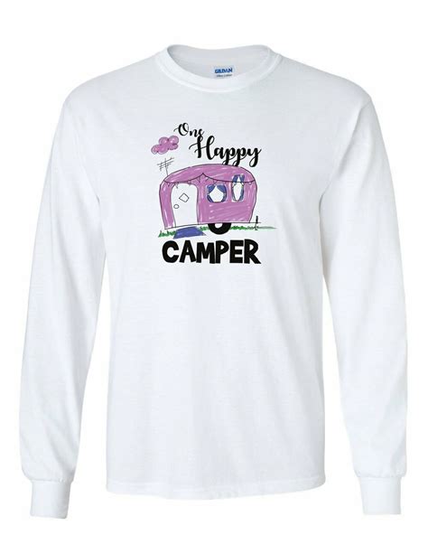 One Happy Camper Long Sleeve T Shirt Rv Trailer Camping Nature Wilderness Tee Ebay Long