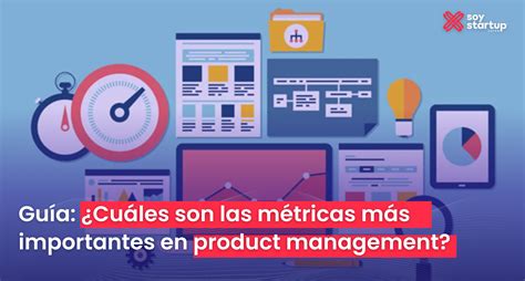 Guía ¿cuáles Son Las Métricas Más Importantes En Product Management