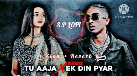 Tu Aaja X Ek Din Pyaar Slowed Mc Stan X Mera Dil Ye Pukare Aaja Remix Youtube