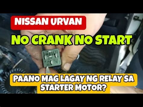 NISSAN URVAN No Crank No Start Paano Mag Lagay Ng Relay Sa Starter