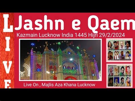 Live Jashn E Qaem As Shaban Roza E Kazmain Lucknow Wiladat