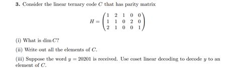 Solved Consider The Linear Ternary Code C That Has Parity Chegg