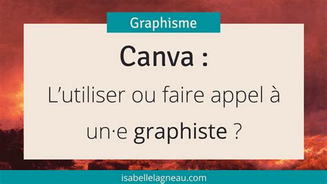 Utiliser Canva ou faire appel à une graphiste Isabelle Lagneau