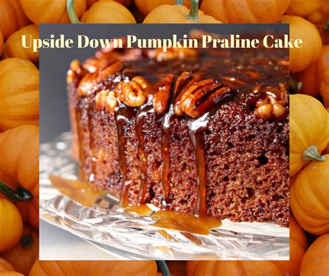 Upside Down Pumpkin Praline Cake