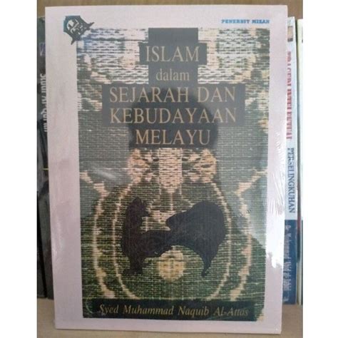 Jual Islam Dalam Sejarah Dan Kebudayaan Melayu Syed Muhammad Naquib