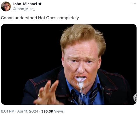 Conan Understood Hot Ones Completely Conan O Brien On Hot Ones Know Your Meme