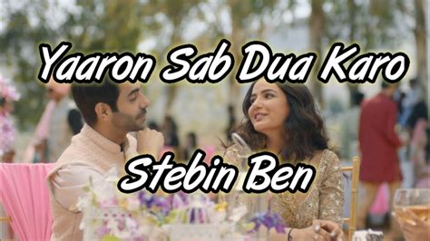 Yaaron Sab Dua Karo Song Lyrics Aparshakti K Jasmin B Stebin Ben