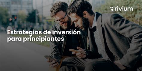 Estrategias de inversión para principiantes