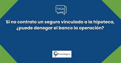 Puede El Banco Negar Una Hipoteca Sin Un Seguro De Vida Vinculado