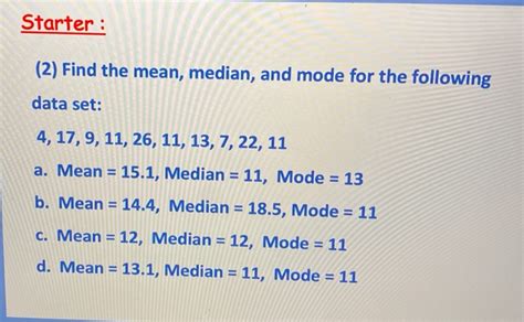 Solved Starter 2 Find The Mean Median And Mode For The