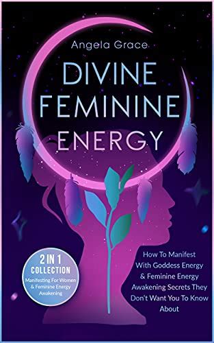 Divine Feminine Energy How To Manifest With Goddess Energy Feminine