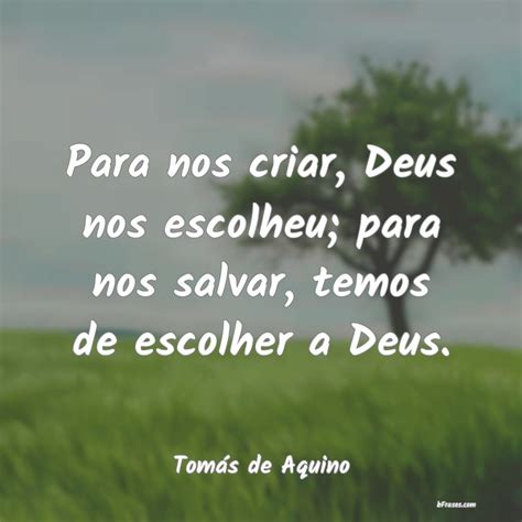 Frases de Tomás de Aquino Para nos criar Deus nos escol