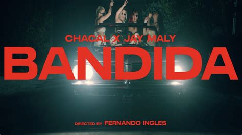 Chacal Jay Maly BANDIDA Official Video YouTube