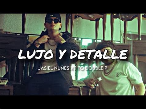 Lujo y detalle LETRA jasiel nuñes x Tito double p corridos bélicos