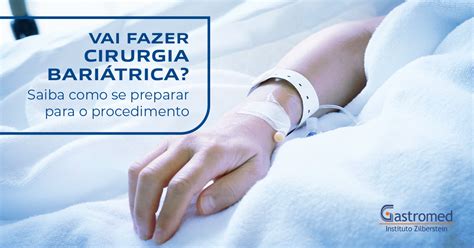 Vai fazer cirurgia bariátrica Saiba como se preparar para o