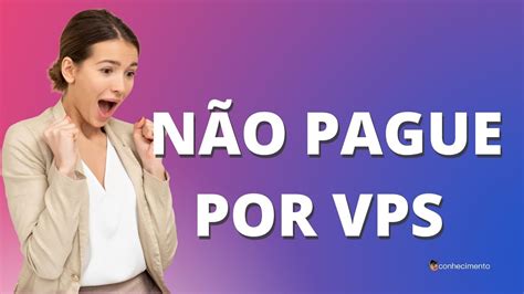 Como Criar a Sua Própria VPS Gratuita YouTube