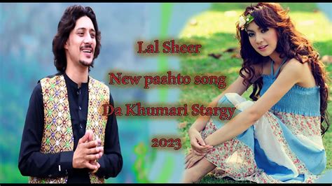 Da Khumari Stargy Lal Sheer Safi Pashto New Song 2023 Pashto Songs