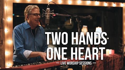 Don Moen Two Hands One Heart Live Worship Sessions Youtube