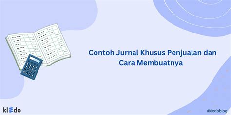 Contoh Jurnal Khusus Penjualan Dan Cara Membuatnya Kledo Blog