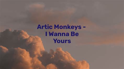 Arctic Monkeys I Wanna Be Yours Lyrics Youtube