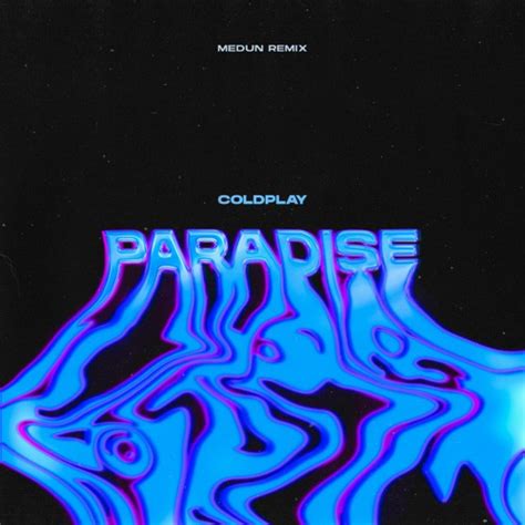 Stream Coldplay Paradise MEDUN Remix Extended By MEDUN Listen