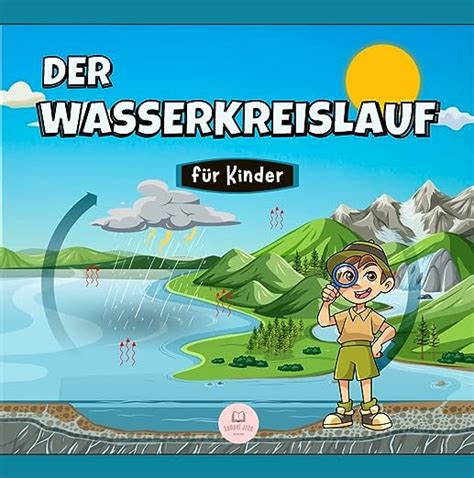 Der Wasserkreislauf F R Kinder Was Ist Das Und Wie Funktioniert Es