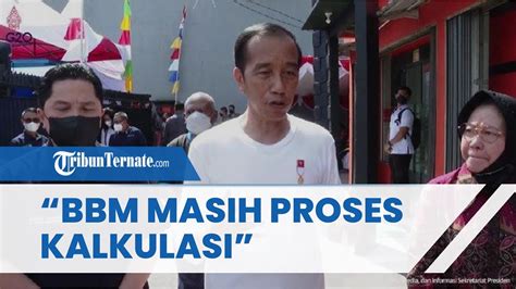 Tanggapan Jokowi Soal Harga Bbm Mau Naik Masih Dihitung Dengan Cermat