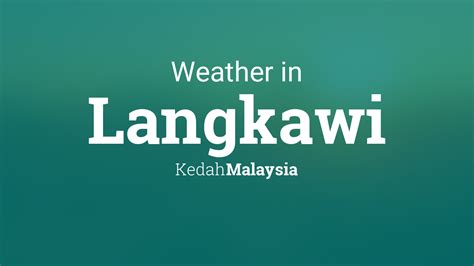 Weather for Langkawi, Kedah, Malaysia