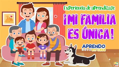 Experiencia De Aprendizaje Mi Familia Es Nica