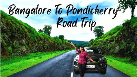 Bangalore To Pondicherry Road Trip By Car Complete Road Condition