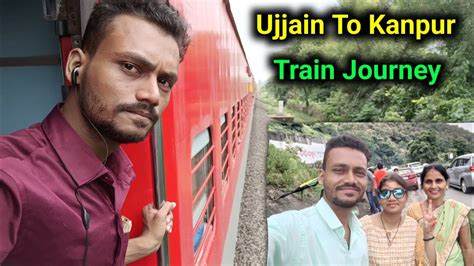 Ujjain To Kanpur Train Journey Finnally Apne Ghar Kanpur Ke Liye