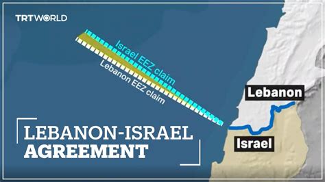 Lebanon And Israel Reach ‘historic Agreement On Maritime Borders Youtube