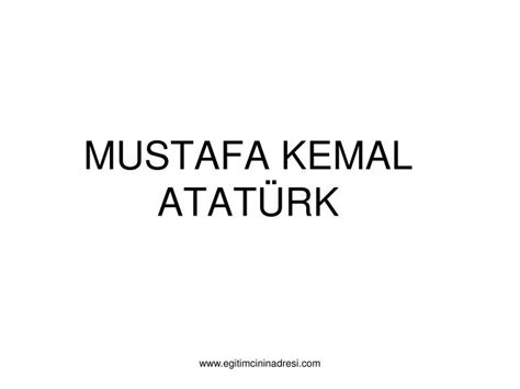 PPT MUSTAFA KEMAL ATATÜRK PowerPoint Presentation free download ID